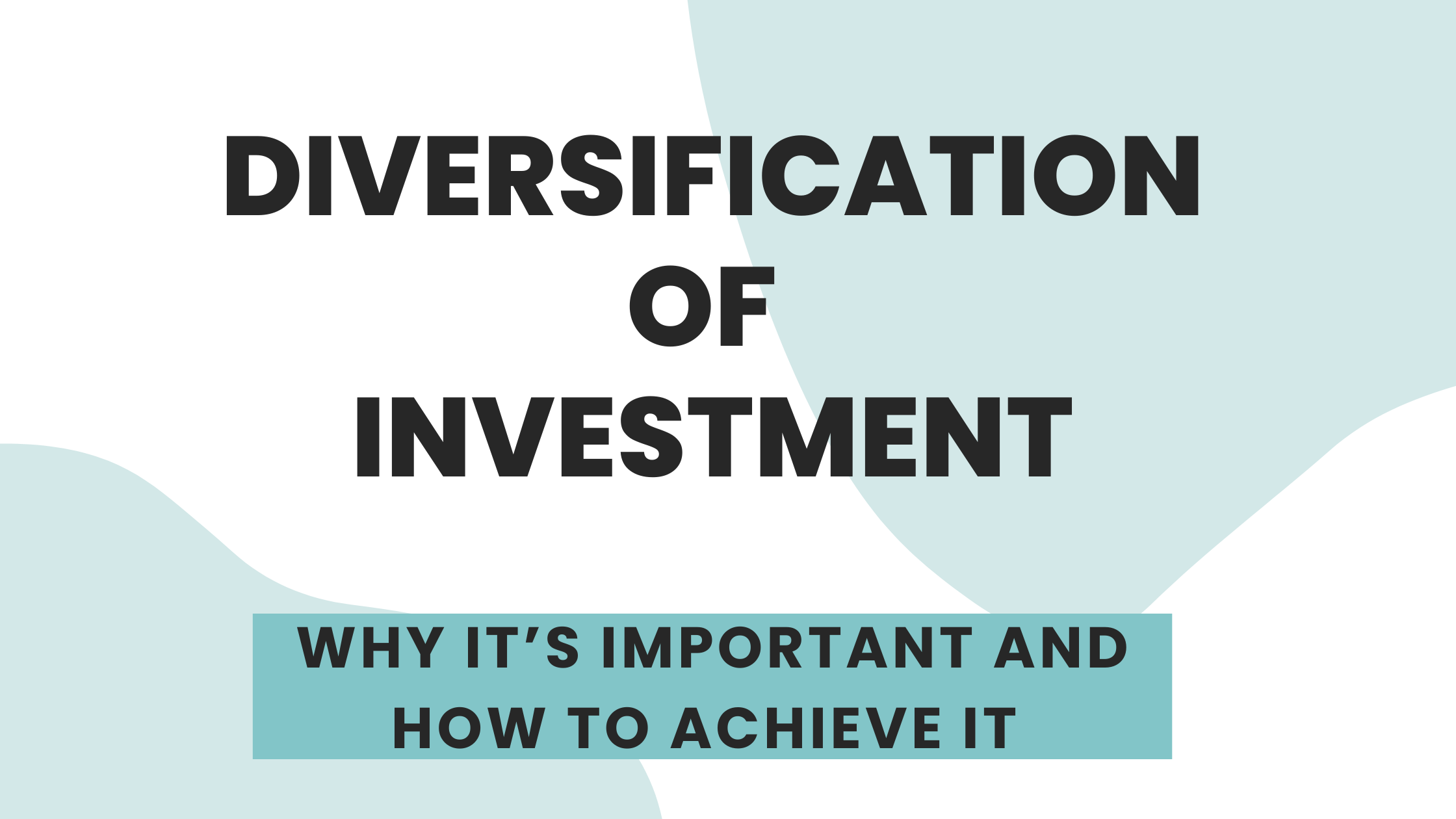 Diversification of Investment: Why It’s Important and How to Achieve It