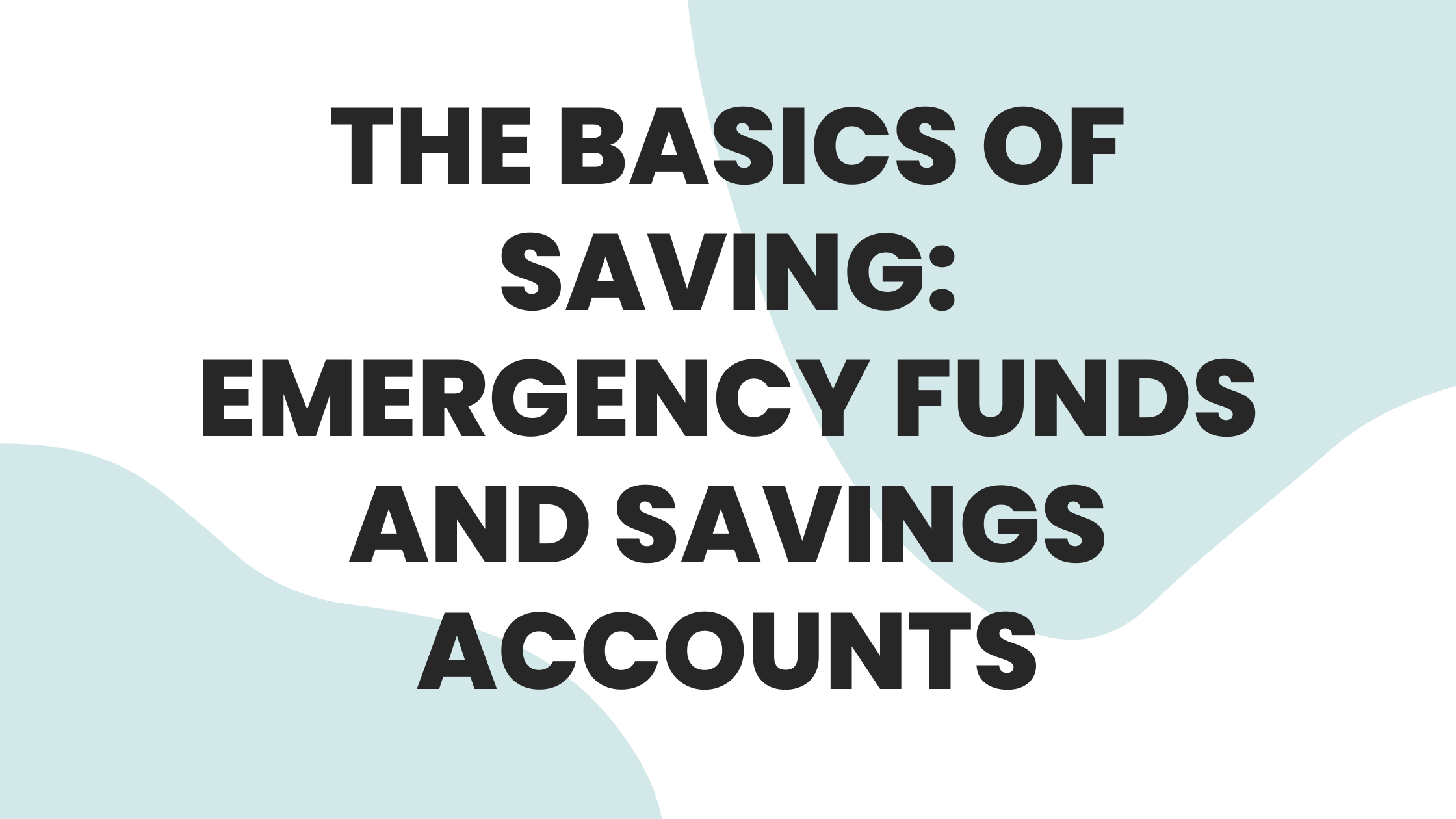 The Basics of Saving: Emergency Funds and Savings Accounts